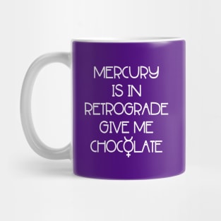 Mercury is in Retrograde. Give Me Chocolate Cheeky Witch® Mug